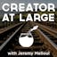 The Creator At Large Podcast!
