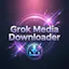 GrokMediaDownloader