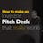 How to make an investor pitch deck that really works