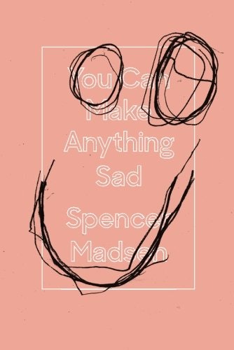 You Can Make Anything Sad