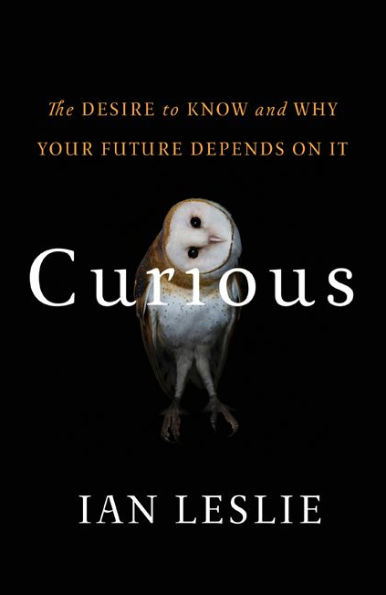 Curious: The Desire to Know & Why Your Future Depends On It