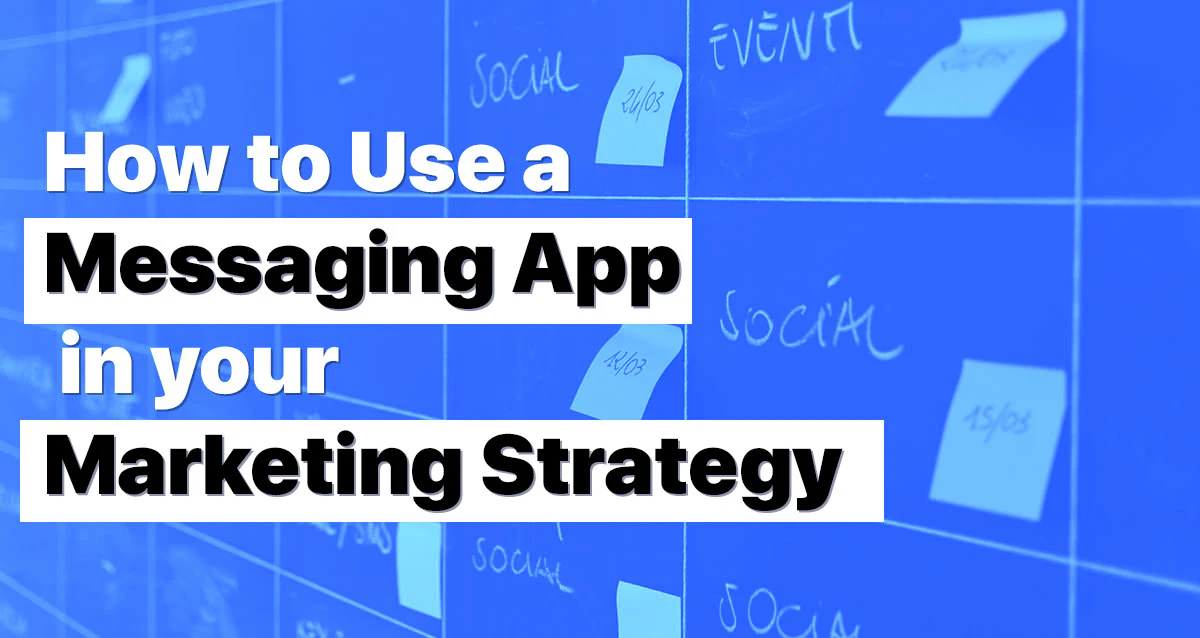 How to Use a Messaging App in your Marketing Strategy