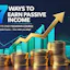 7 Proven Ways to Build Passive Income