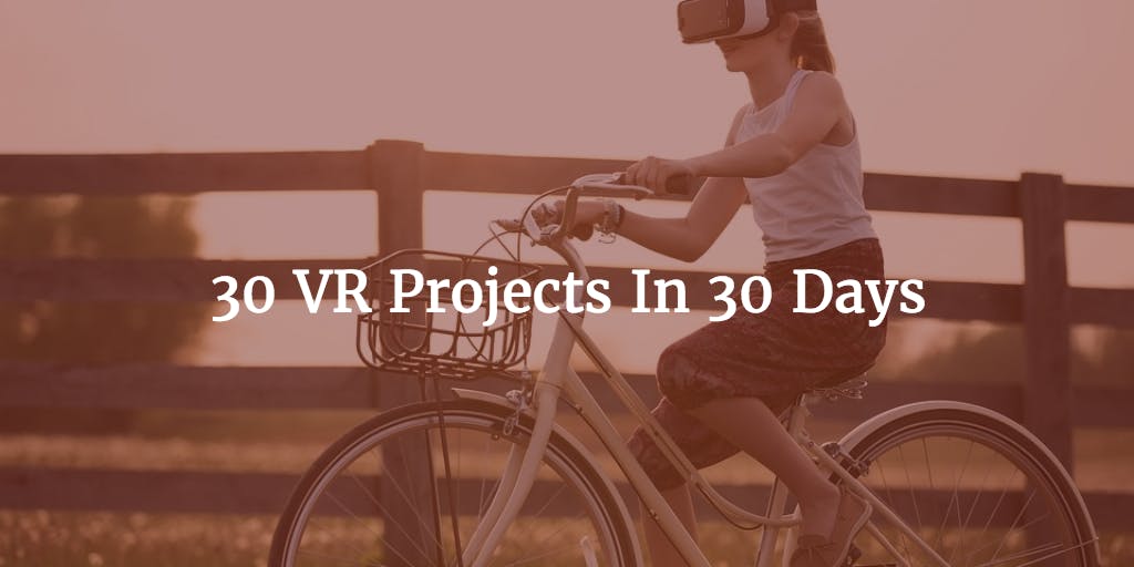 30 VR Projects in 30 Days media 1