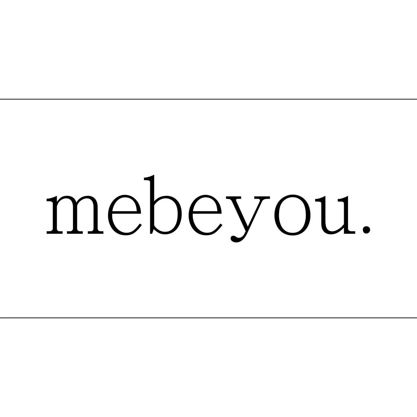 Me be you