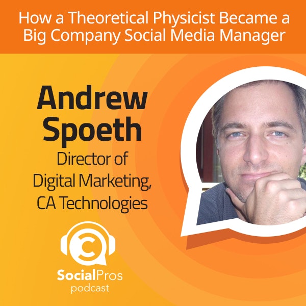 Social Pros Podcast - How a Theoretical Physicist Became a Big Company Social Media Manager