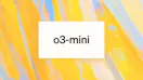 OpenAI o3-mini