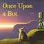 Once Upon a Bot