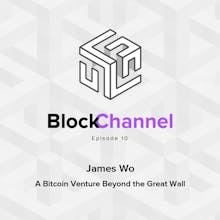 Blockchannel: Episode 10 - James Wo, President of Huiyin Blockchain Ventures (HBV) gallery image