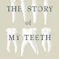 The Story of My Teeth