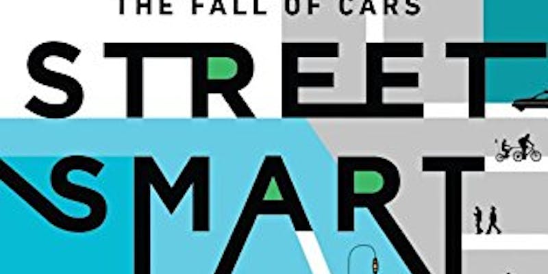 Street Smart: The Rise of Cities and the Fall of Cars media 1