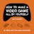 How to Make a Video Game All By Yourself