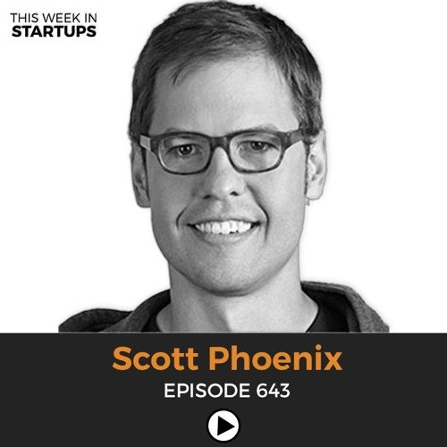 This Week in Startups E643: Scott Phoenix