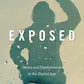Exposed: Desire and Disobedience in the Digital Age