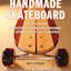 The Handmade Skateboard