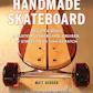 The Handmade Skateboard
