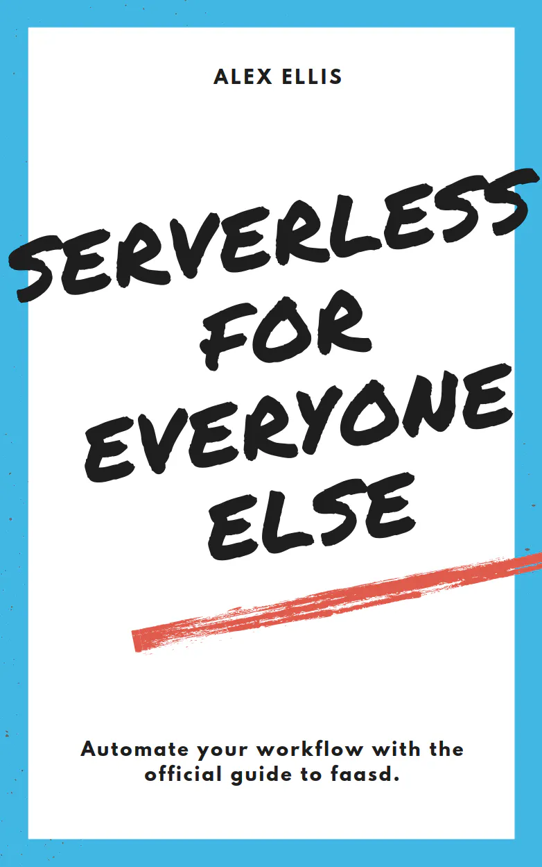 Serverless For Everyone Else