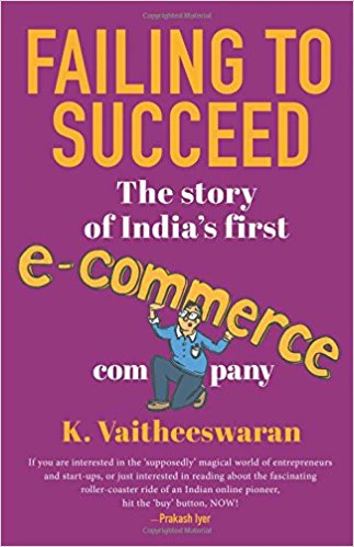 Failing to Succeed: The Story of India’s First E-Commerce Company