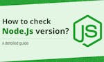 How to Check Node.js Version? image