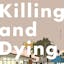 Killing and Dying