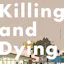 Killing and Dying