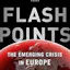 Flashpoints: The Emerging Crisis in Europe