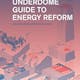 The Underdome Guide to Energy Reform