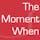 The Moment When - Episode 02: Jeff Hilimire