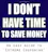 I Don't Have Time To Save Money
