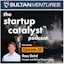 The Startup Catalyst Podcast - 01: Tarik Sultan, Founder of Sultan Ventures, Managing Partner XLR8UH