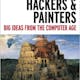 Hackers & Painters: Big Ideas from the Computer Age 