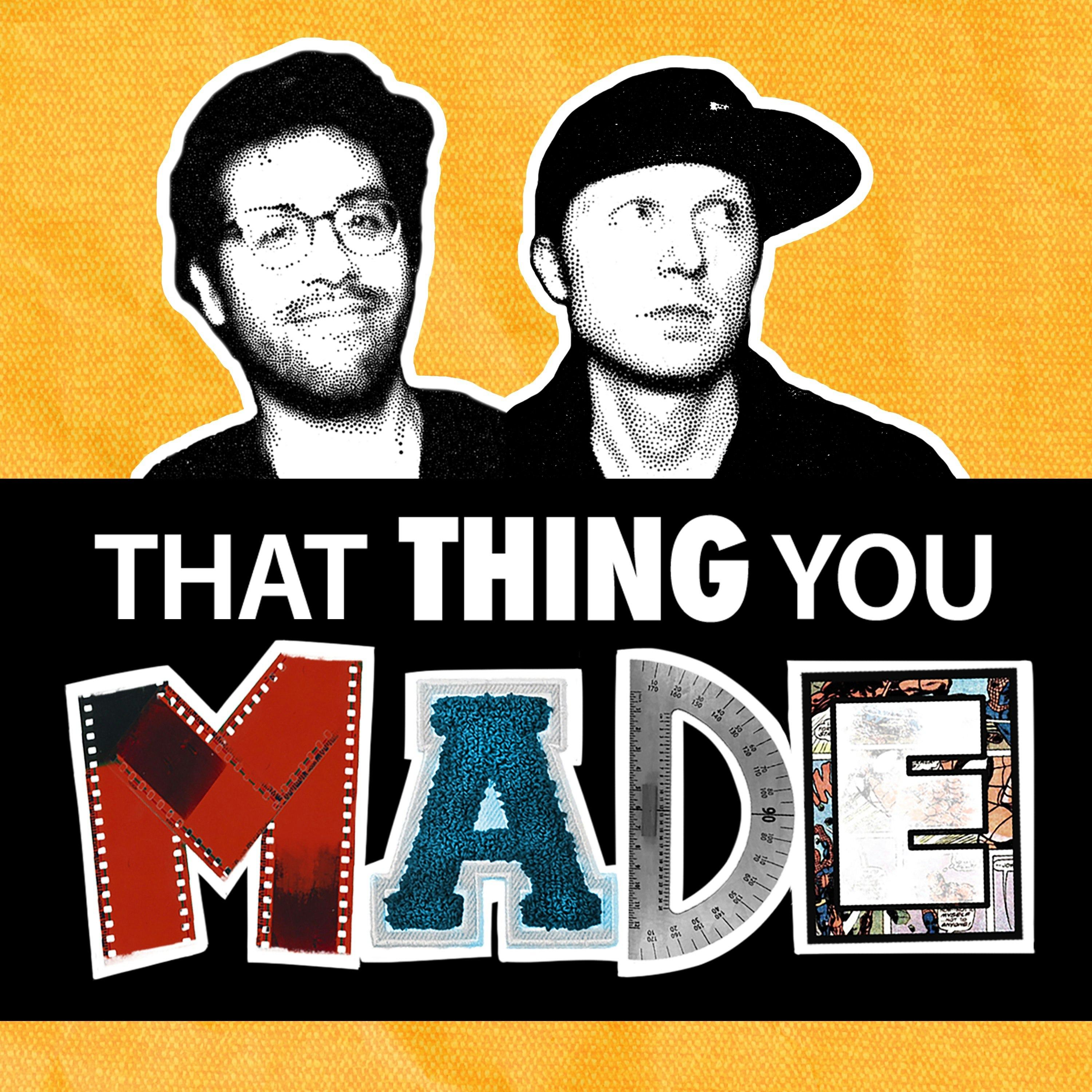 That Thing You Made [PODCAST]