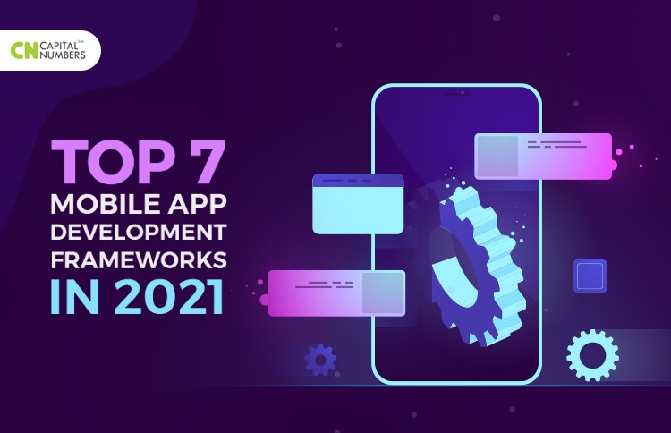 Top 7 Mobile App Development Frameworks