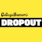 DROPOUT by CollegeHumor