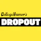 DROPOUT by CollegeHumor
