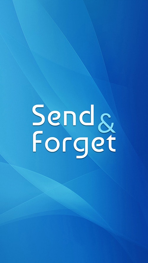 Send and Forget
