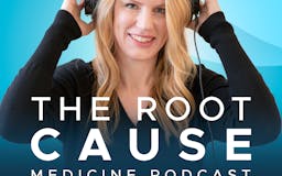 The Root Cause Medicine Podcast 🎙️ media 1