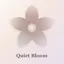 Quiet Bloom