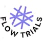 Flow Trials