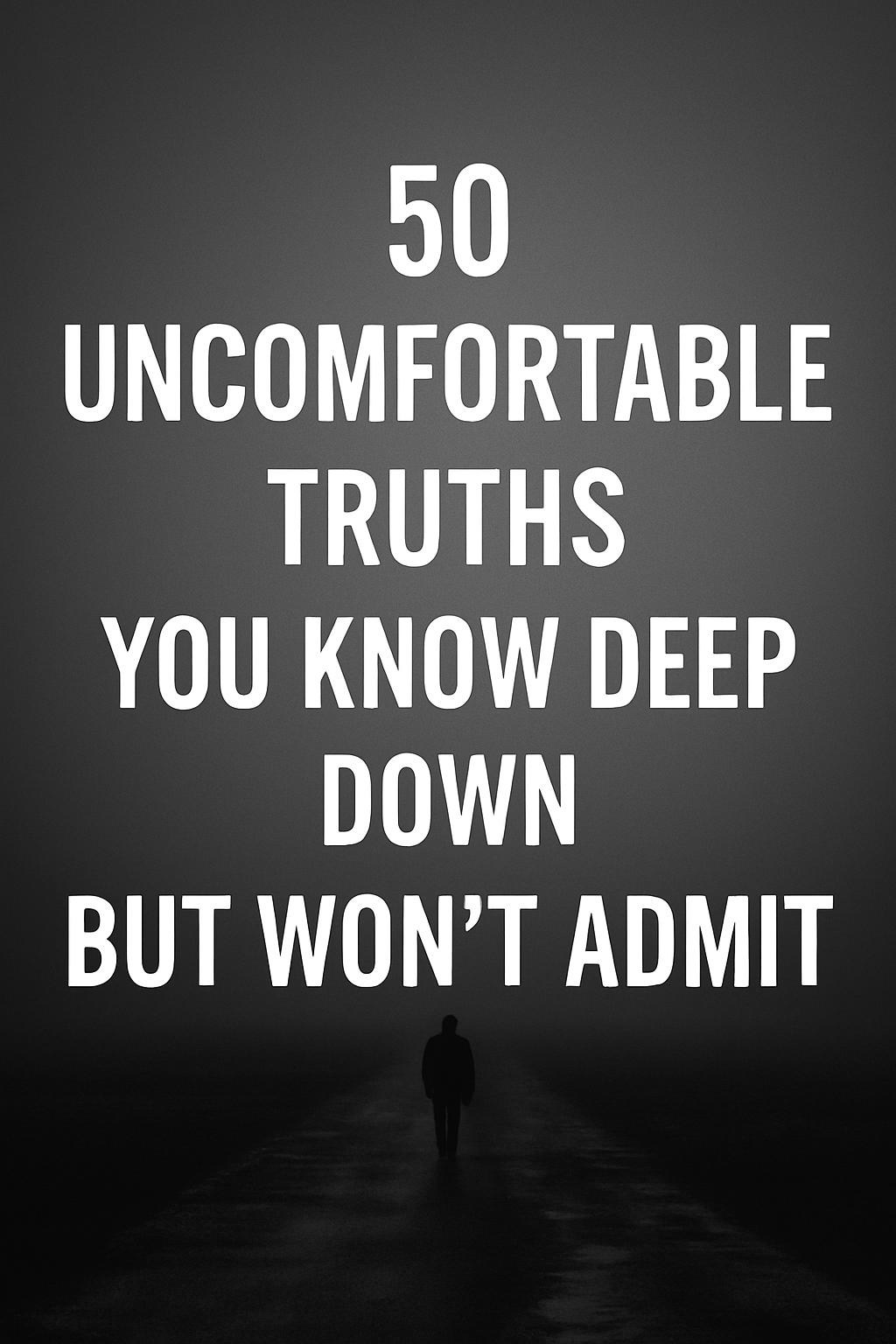 50 Brutal Truths You Refuse to Admit