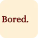 Bored