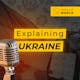 Explaining Ukraine Podcast