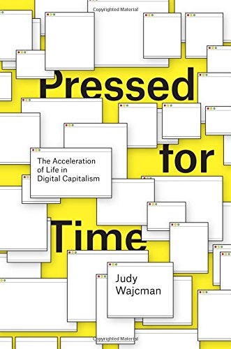 Pressed for Time: The Acceleration of Life in Digital Capitalism gallery image