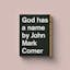 God Has A Name by John Mark Comer