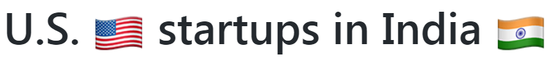 U.S. Startups in India