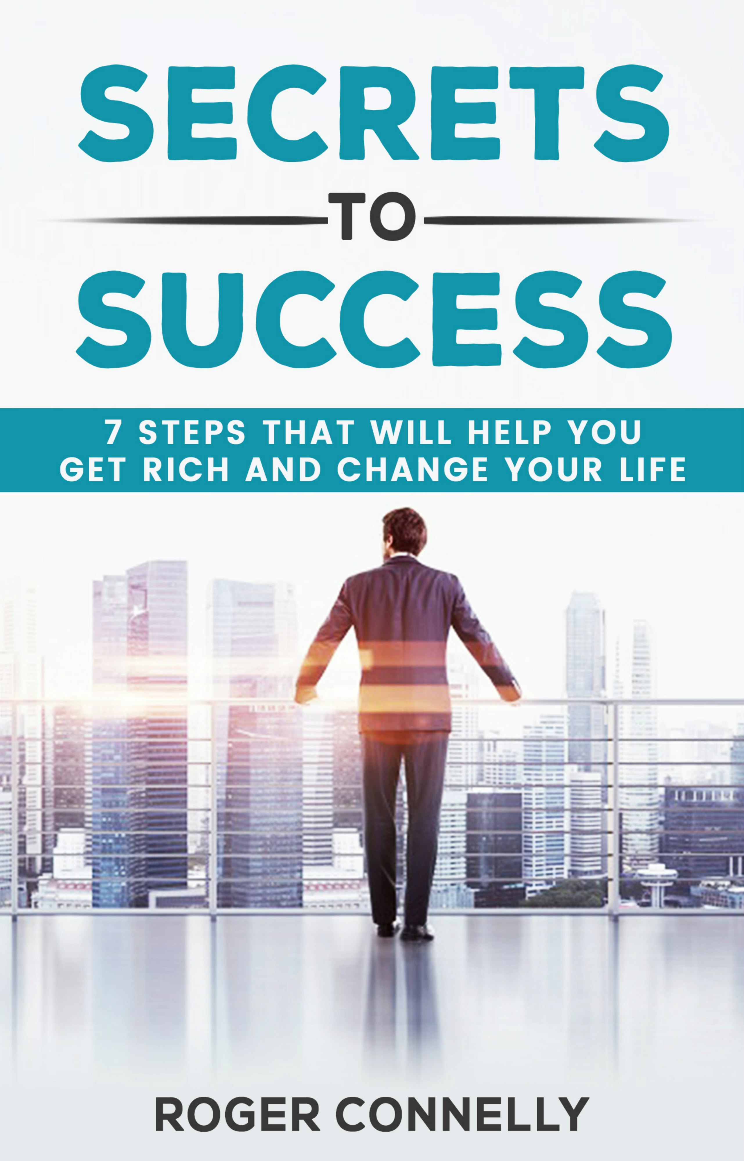 Secrets to Success: 7 Steps that Will Help You Get Rich and Change Your Life gallery image