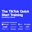 TikTok Quick Start Training