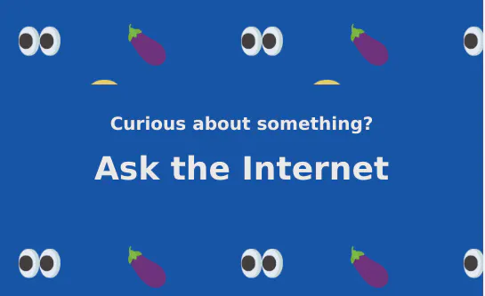 Ask the Internet