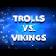 Trolls vs Vikings