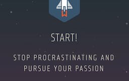 Start! Stop Procrastinating And Pursue Your Passion media 1